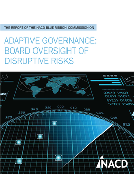 ADAPTIVE GOVERNANCE: BOARD OVERSIGHT of DISRUPTIVE RISKS the NACD Blue Ribbon Commission Report Series