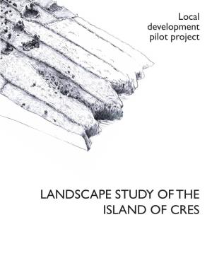 LANDSCAPE STUDY of the ISLAND of CRES Local Development LOCAL DEVELOPMENT Pilot Project ISLAND of PILOT PROJECT “ISLAND CRES of CRES”