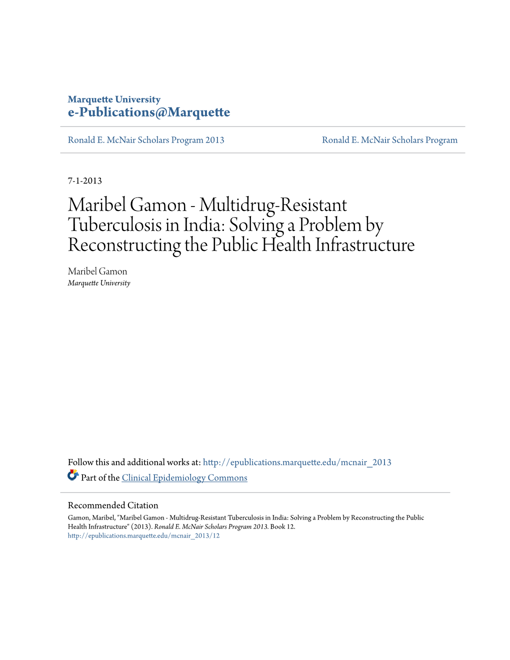 Multidrug-Resistant Tuberculosis in India: Solving a Problem by Reconstructing the Public Health Infrastructure Maribel Gamon Marquette University