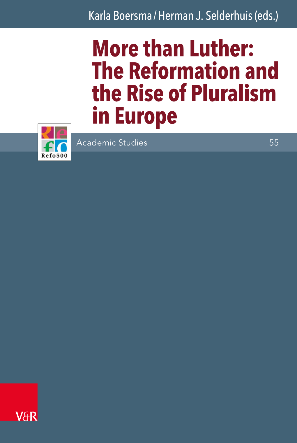 Than Luther: the Reformation and the Rise of Pluralism in Europe