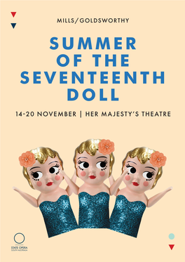 SUMMER of the SEVENTEENTH DOLL 14-20 NOVEMBER | HER MAJESTY’S THEATRE Welcome