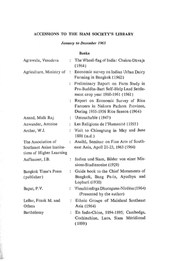 ACCESSIONS to the SIAM SOCIETY's LIBRARY Agrawala, Vasudeva Agriculture, Ministry of Anand, Mulk Raj Anwander, Antoine Archer, W
