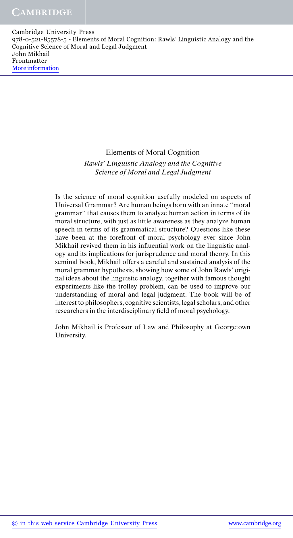 Elements of Moral Cognition: Rawls’ Linguistic Analogy and the Cognitive Science of Moral and Legal Judgment John Mikhail Frontmatter More Information