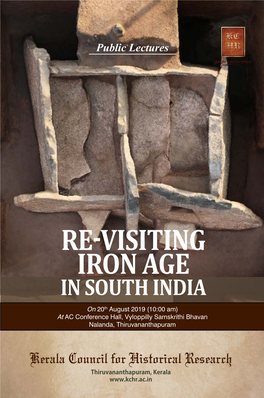 RE-VISITING IRON AGE in SOUTH INDIA on 20Th August 2019 (10:00 Am) at AC Conference Hall, Vyloppilly Samskrithi Bhavan Nalanda, Thiruvananthapuram