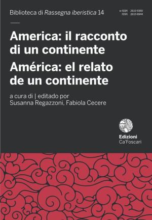 America: Il Racconto Di Un Continente América: El Relato De Un Continente a Cura Di | Editado Por Susanna Regazzoni, Fabiola Cecere