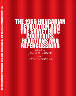 THE 1956 HUNGARIAN REVOLUTION and the SOVIET BLOC COUNTRIES: REACTIONS and REPERCUSSIONS Edited by JÁNOS M