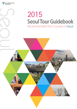 Seoul Tour Guidebook Recommended Tour Courses in Seoul Seoul Tour Guidebook Recommended Tour Courses in Seoul Seoul Tour Guidebook Recommended Tour Courses in Seoul