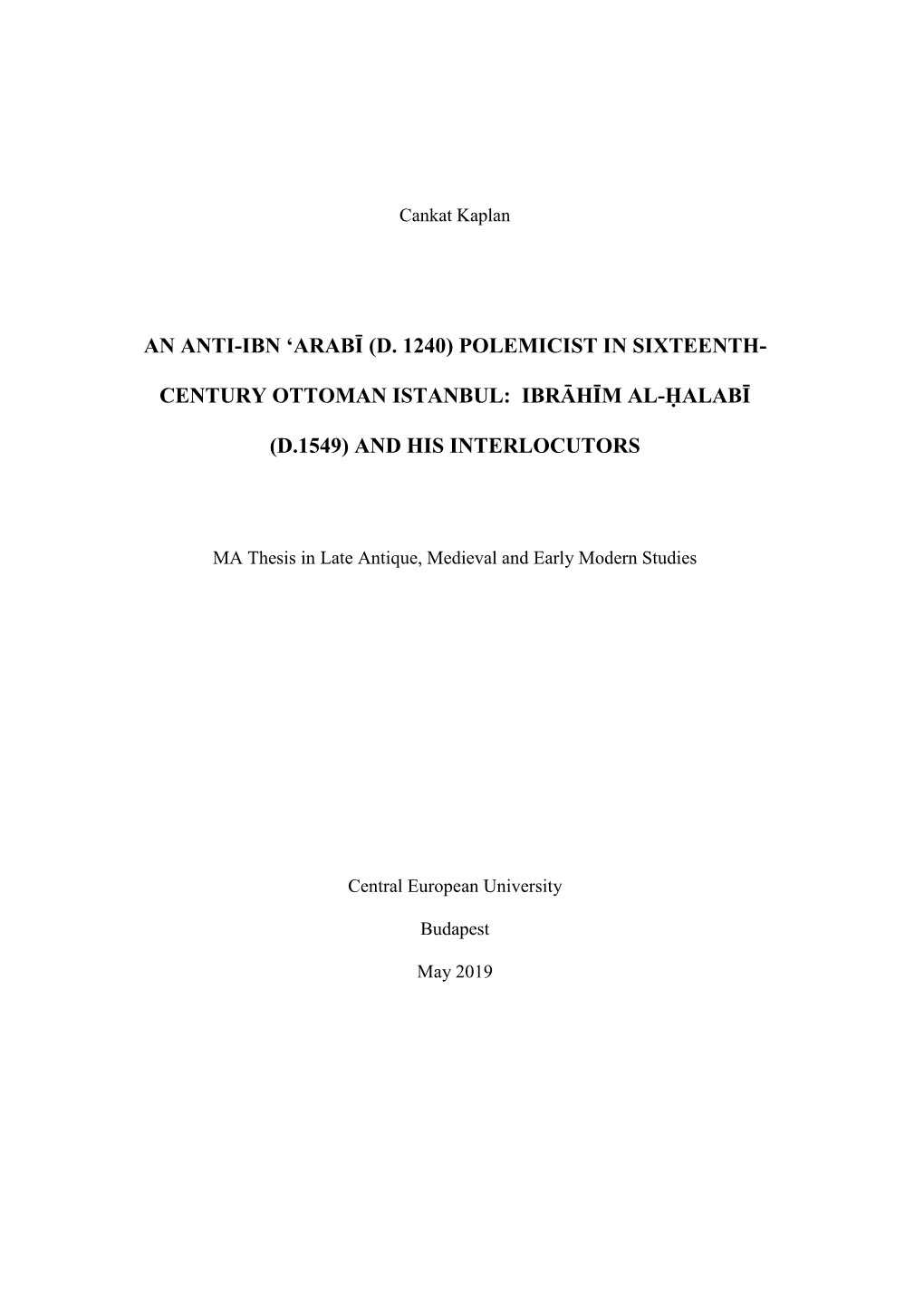 An Anti-Ibn 'Arabī (D. 1240) Polemicist in Sixteenth- Century Ottoman Istanbul: Ibrāhīm Al-Ḥalabī (D.1549) and His Inte