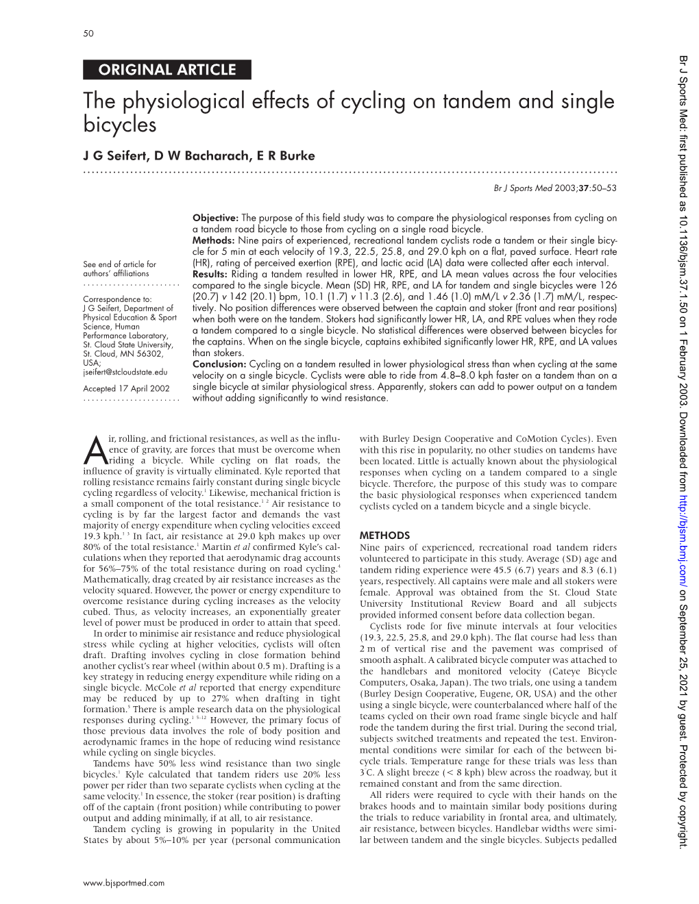 The Physiological Effects of Cycling on Tandem and Single Bicycles J G Seifert, D W Bacharach, E R Burke