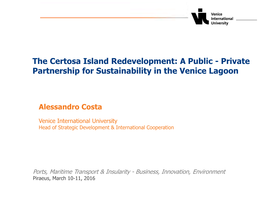 The Certosa Island Redevelopment: a Public - Private Partnership for Sustainability in the Venice Lagoon