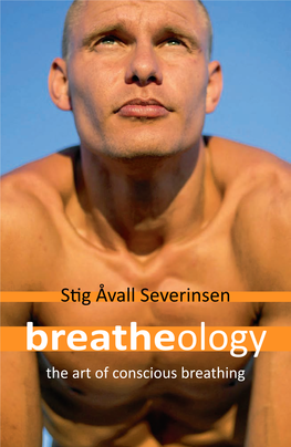 Breatheology the Art of Conscious Breathing Stig Åvall Severinsen Breatheology the Art of Conscious Breathing
