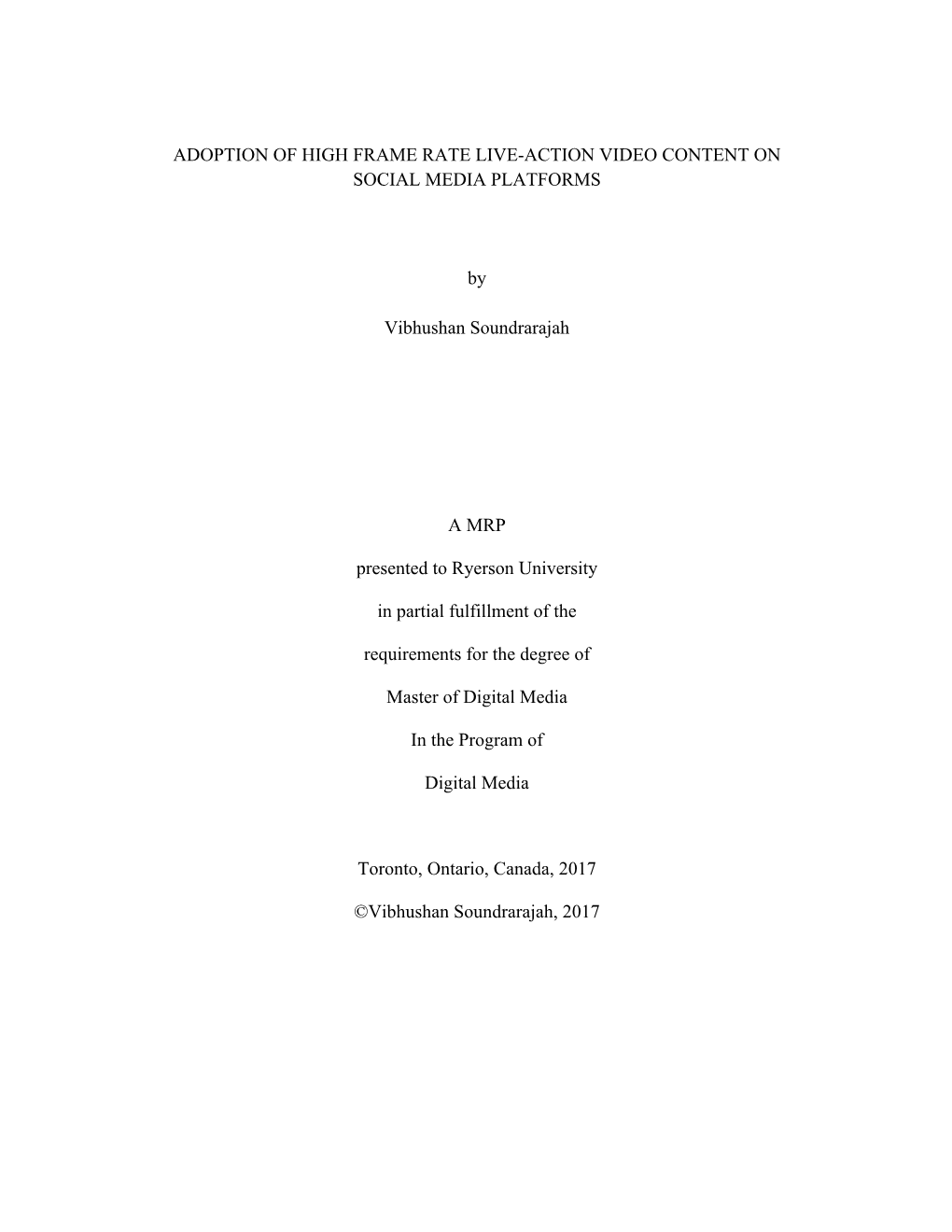 ADOPTION of HIGH FRAME RATE LIVE-ACTION VIDEO CONTENT on SOCIAL MEDIA PLATFORMS by Vibhushan Soundrarajah a MRP Presented to Ry