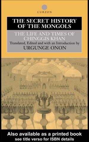 The Secret History of the Mongols: the Life and Times of Chinggis Khan