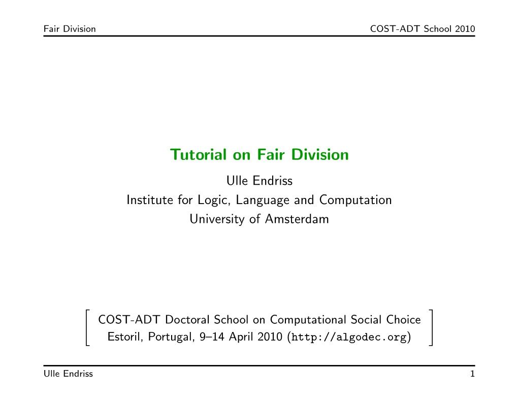 Tutorial on Fair Division Ulle Endriss Institute for Logic, Language and Computation University of Amsterdam