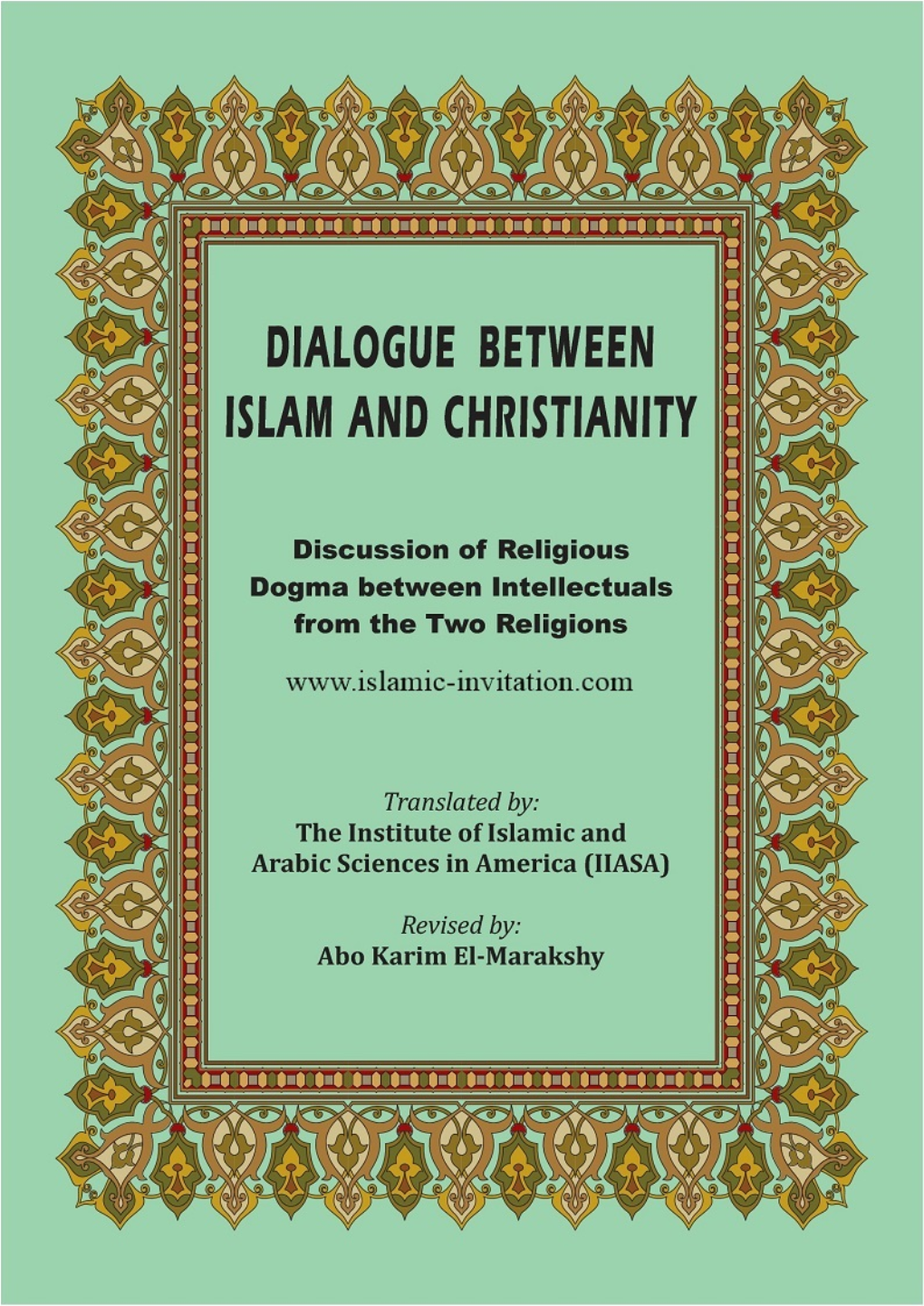 DIALOGUE BETWEEN ISLAM and CHRISTIANITY Discussion of Religious Dogma Between Intellectuals from the Two Religions