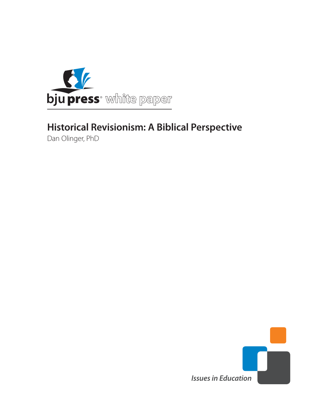 Historical Revisionism: a Biblical Perspective Dan Olinger, Phd