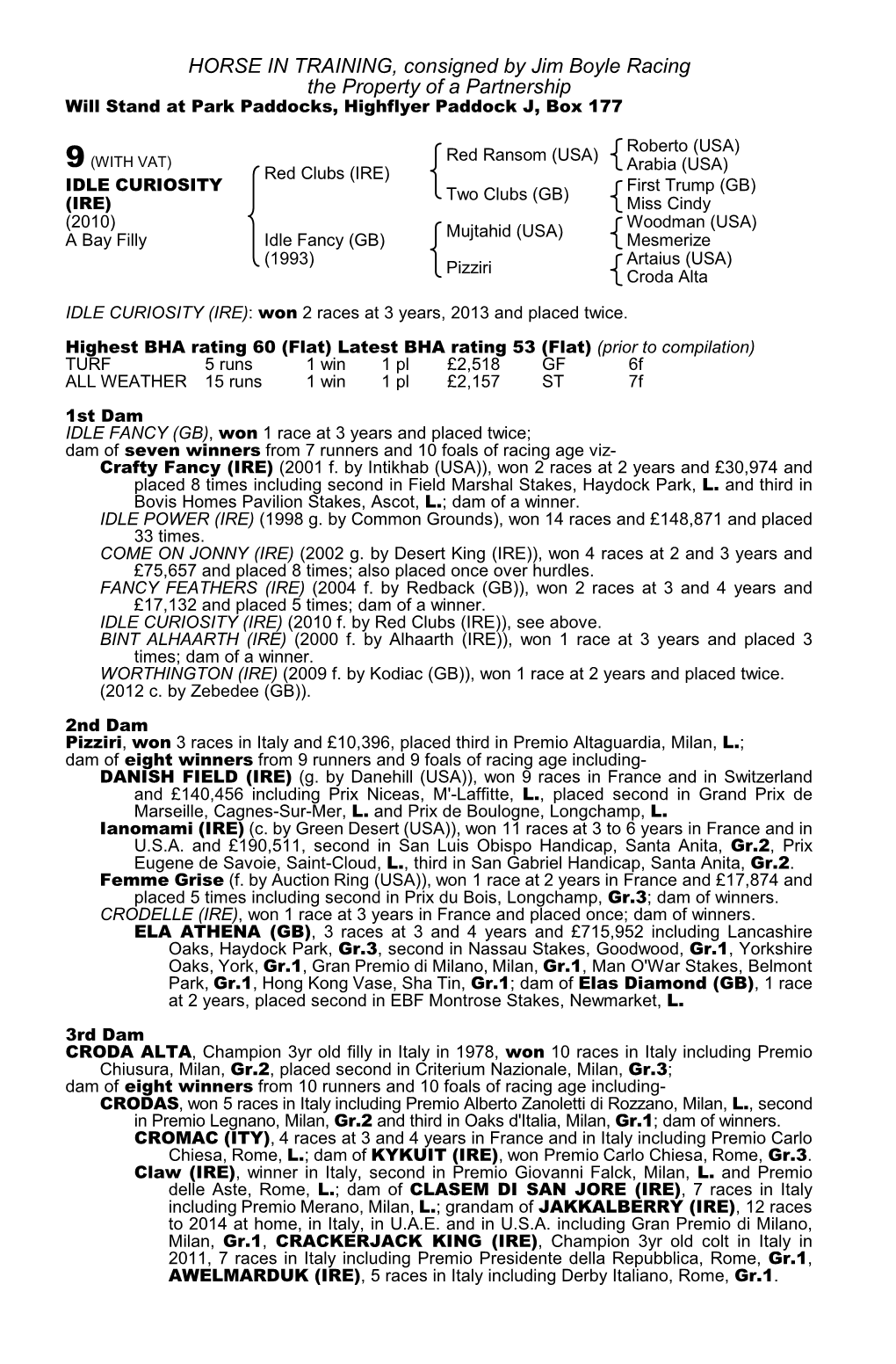 HORSE in TRAINING, Consigned by Jim Boyle Racing the Property of a Partnership Will Stand at Park Paddocks, Highflyer Paddock J, Box 177