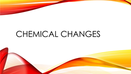 Chemical Changes What Is a Chemical Change?