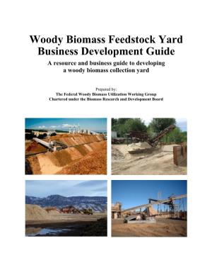 Woody Biomass Feedstock Yard Business Development Guide a Resource and Business Guide to Developing a Woody Biomass Collection Yard