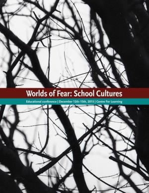 Worlds of Fear: School Cultures Educational Conference | December 12Th-15Th, 2015 | Centre for Learning