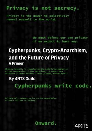 Cypherpunks, Crypto-Anarchy, and the Future of Privacy