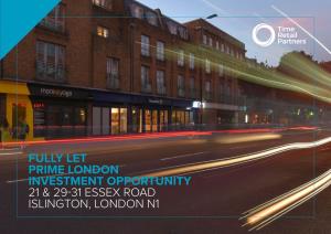 Fully Let Prime London Investment Opportunity 21 & 29-31 Essex Road Islington, London N1 Investment Summary