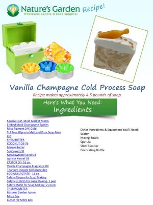 Vanilla Champagne Cold Process Soap Recipe Makes Approximately 4.5 Pounds of Soap