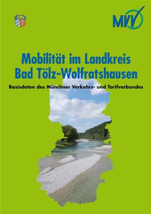 Mobilität Im Landkreis Bad Tölz-Wolfratshausen Basisdaten Des Münchner Verkehrs- Und Tarifverbundes Inhalt