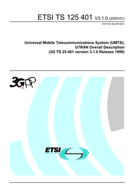 UMTS); UTRAN Overall Description (3G TS 25.401 Version 3.1.0 Release 1999) (3G TS 25.401 Version 3.1.0 Release 1999) 1 ETSI TS 125 401 V3.1.0 (2000-01)
