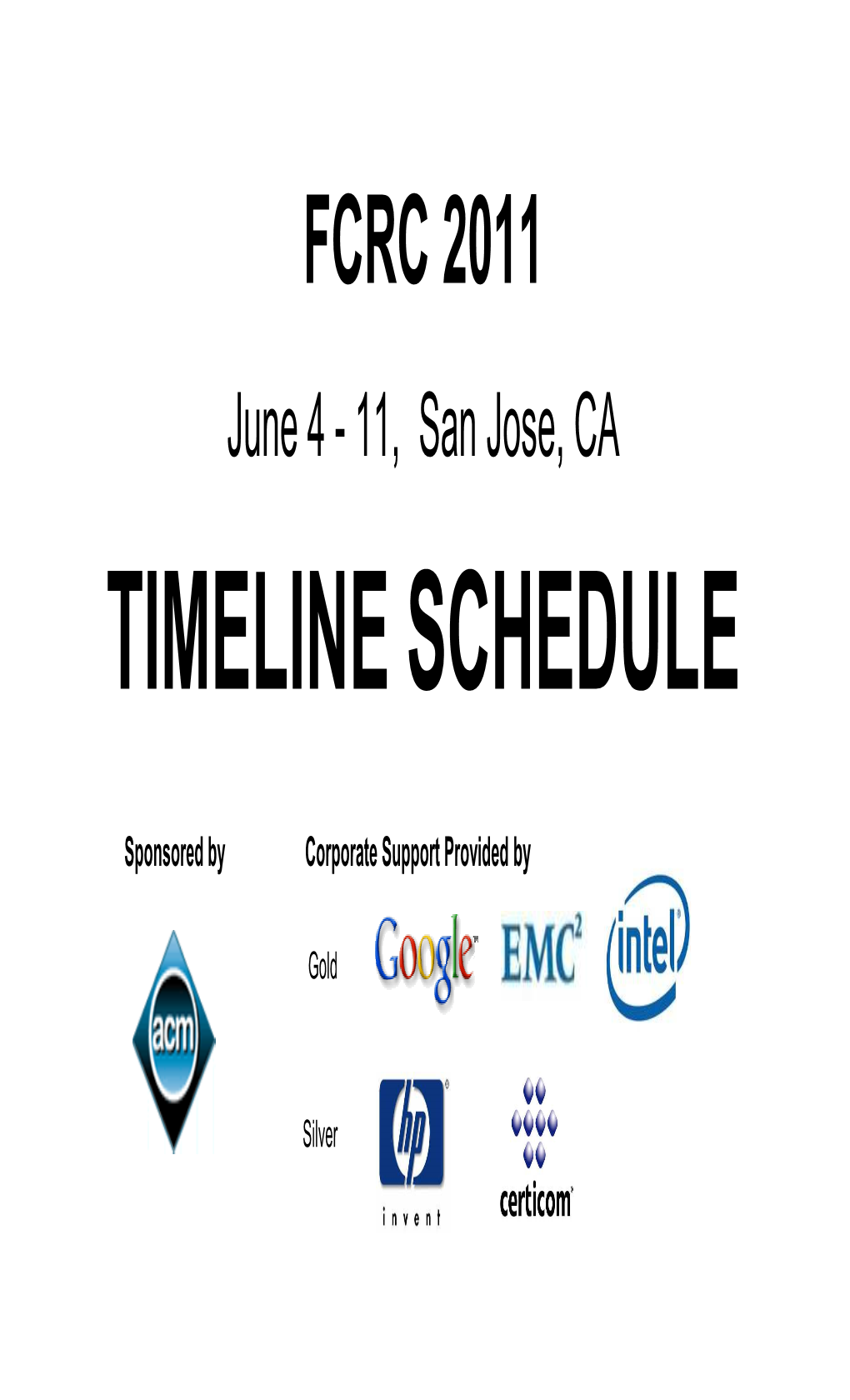 FCRC 2011 June 4 - 11, San Jose, CA TIMELINE SCHEDULE