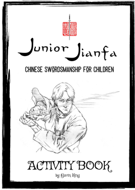 ACTIVITY BOOK by Gavin King Weclome to the Jianfa Activity Book This Book Is Dedicated to the Art of Historical Chinese Swordsmanship