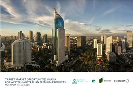 TARGET MARKET OPPORTUNITIES in ASIA for WESTERN AUSTRALIAN PREMIUM PRODUCTS FINAL REPORT; V1.0C March, 2016 INHERENT LIMITATIONS