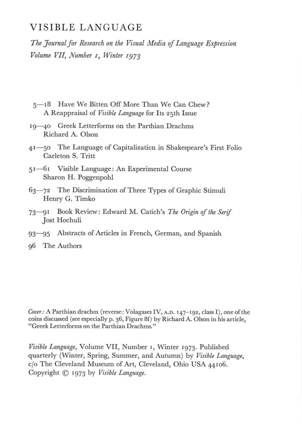VISIBLE LANGUAGE the Journal for Research on the Visual Media of Language Expression Volume VII, Number R, Winter I973