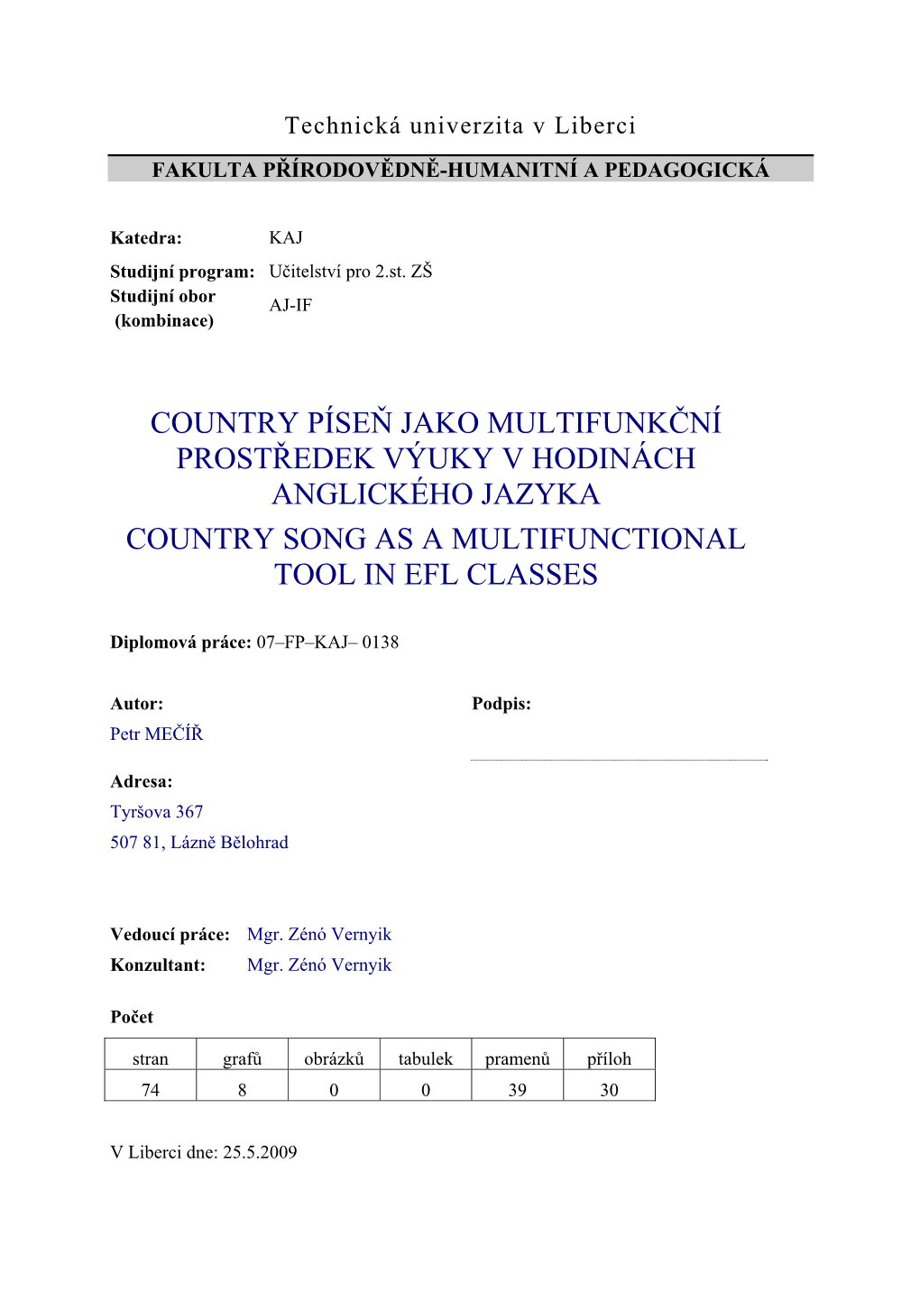 Country Píseň Jako Multifunkční Prostředek Výuky V Hodinách Anglického Jazyka Country Song As a Multifunctional Tool in Efl Classes