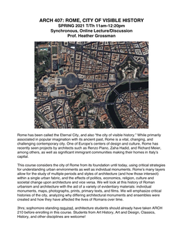 ARCH 407: ROME, CITY of VISIBLE HISTORY SPRING 2021 T/Th 11Am-12:20Pm Synchronous, Online Lecture/Discussion Prof