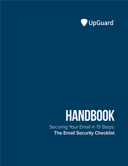Securing Your Email in 13 Steps: the Email Security Checklist Handbook Securing Your Email in 13 Steps