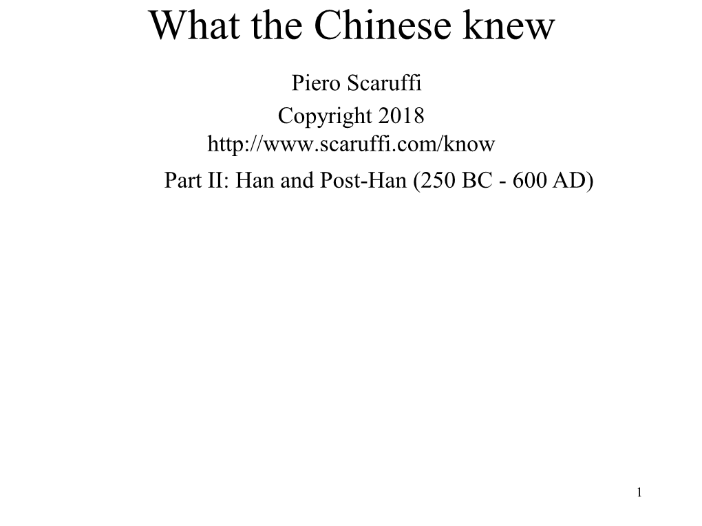 What the Chinese Knew Piero Scaruffi Copyright 2018 Part II: Han and Post -Han (250 BC - 600 AD)