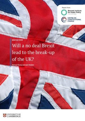 Will a No Deal Brexit Lead to the Break-Up of the UK? Michael Kenny and Jack Sheldon