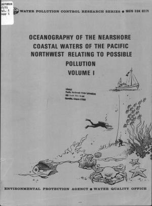 Oceanogaphy of the Nearshore Coastal Waters of the Pacific Northwest Relating to Possible Pollution Volume I