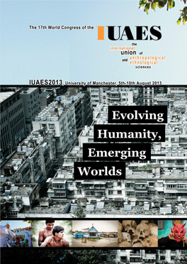 Evolving Humanity, Emerging Worlds IUAES2013, University of Manchester, 5Th-10Th August 2013 Sponsors