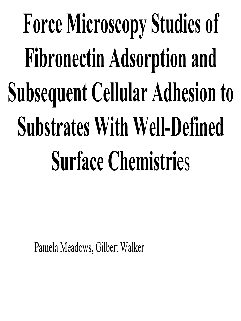 Force Microscopy Studies of Fibronectin Adsorption and Subsequent Cellular Adhesion to Substrates with Well-Defined Surface Chemistries