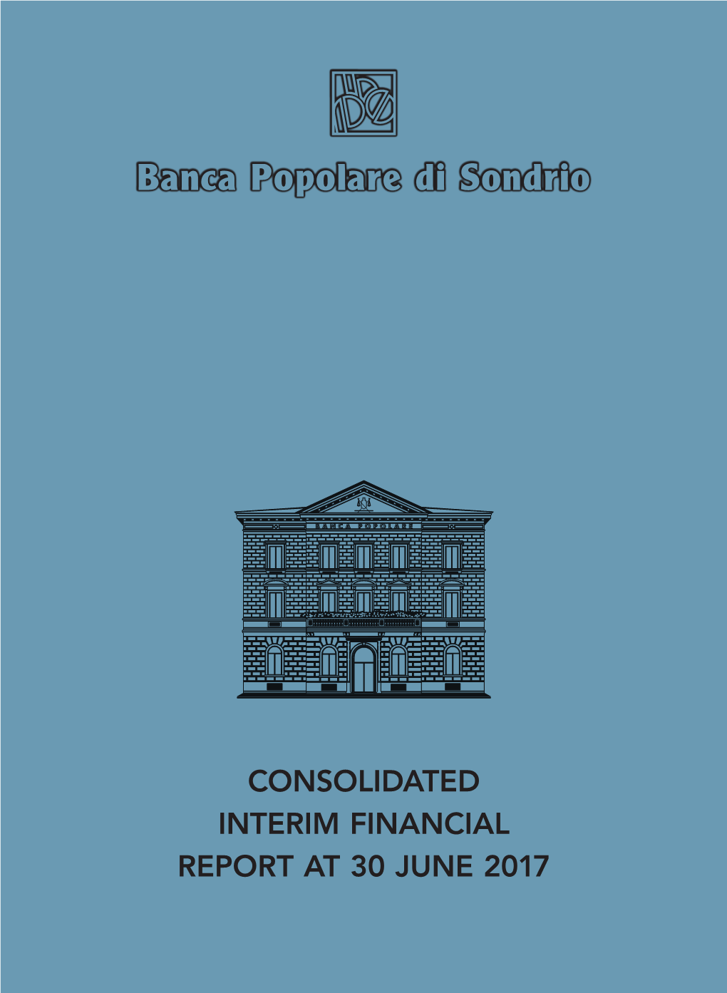 CONSOLIDATED INTERIM FINANCIAL REPORT at 30 JUNE 2017 Banca Popolare Di Sondrio