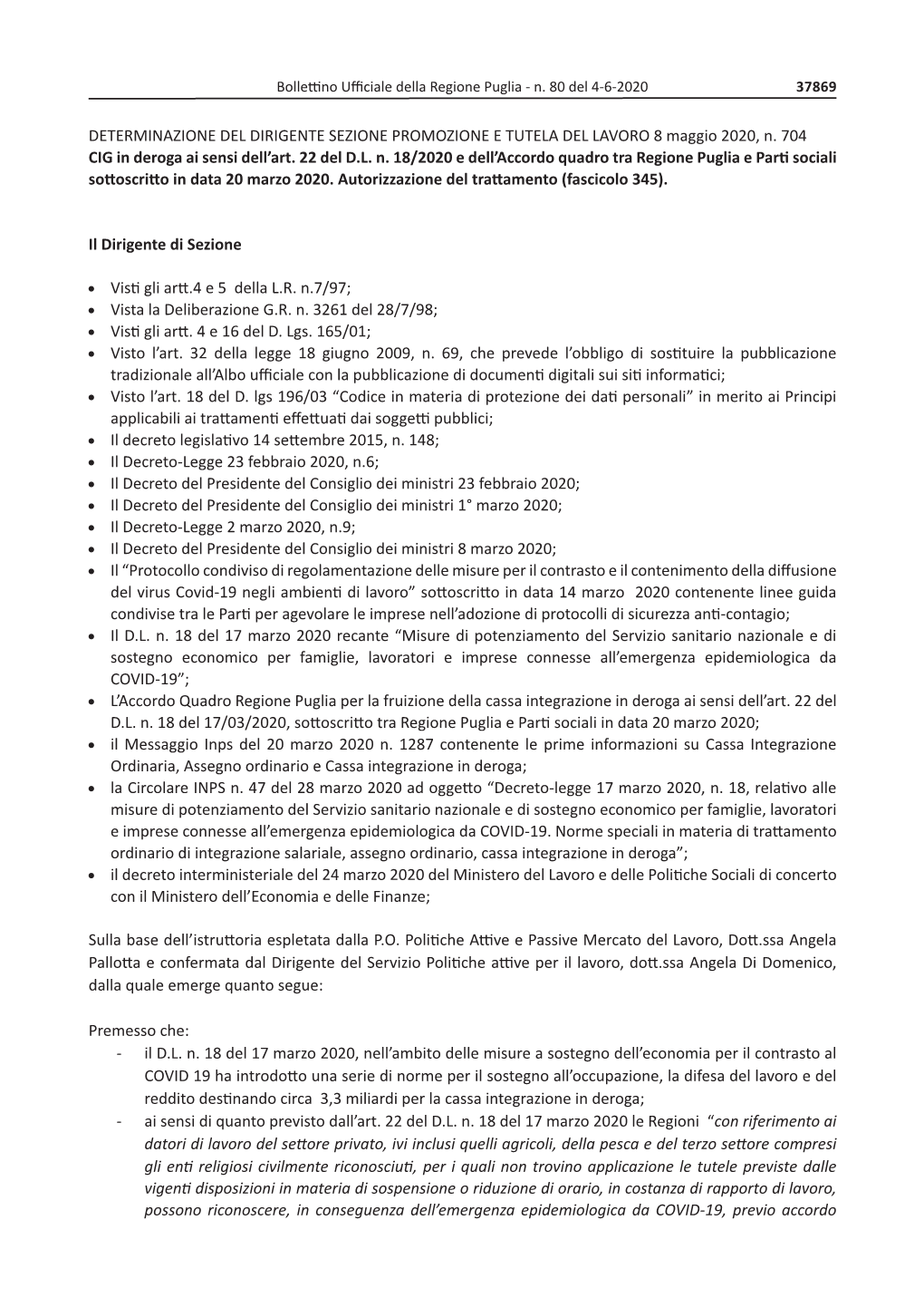 DETERMINAZIONE DEL DIRIGENTE SEZIONE PROMOZIONE E TUTELA DEL LAVORO 8 Maggio 2020, N. 704 CIG in Deroga Ai Sensi Dell'art. 22