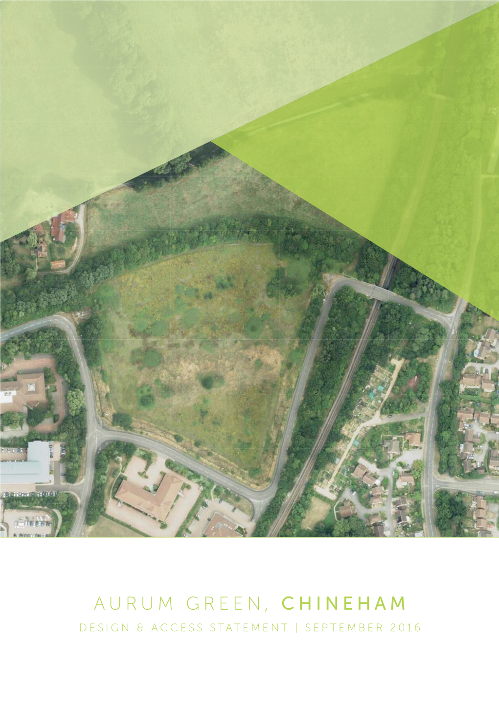 AURUM GREEN, CHINEHAM DESIGN & ACCESS STATEMENT | SEPTEMBER 2016 Aurum Green, Chineham • Design and Access Statement