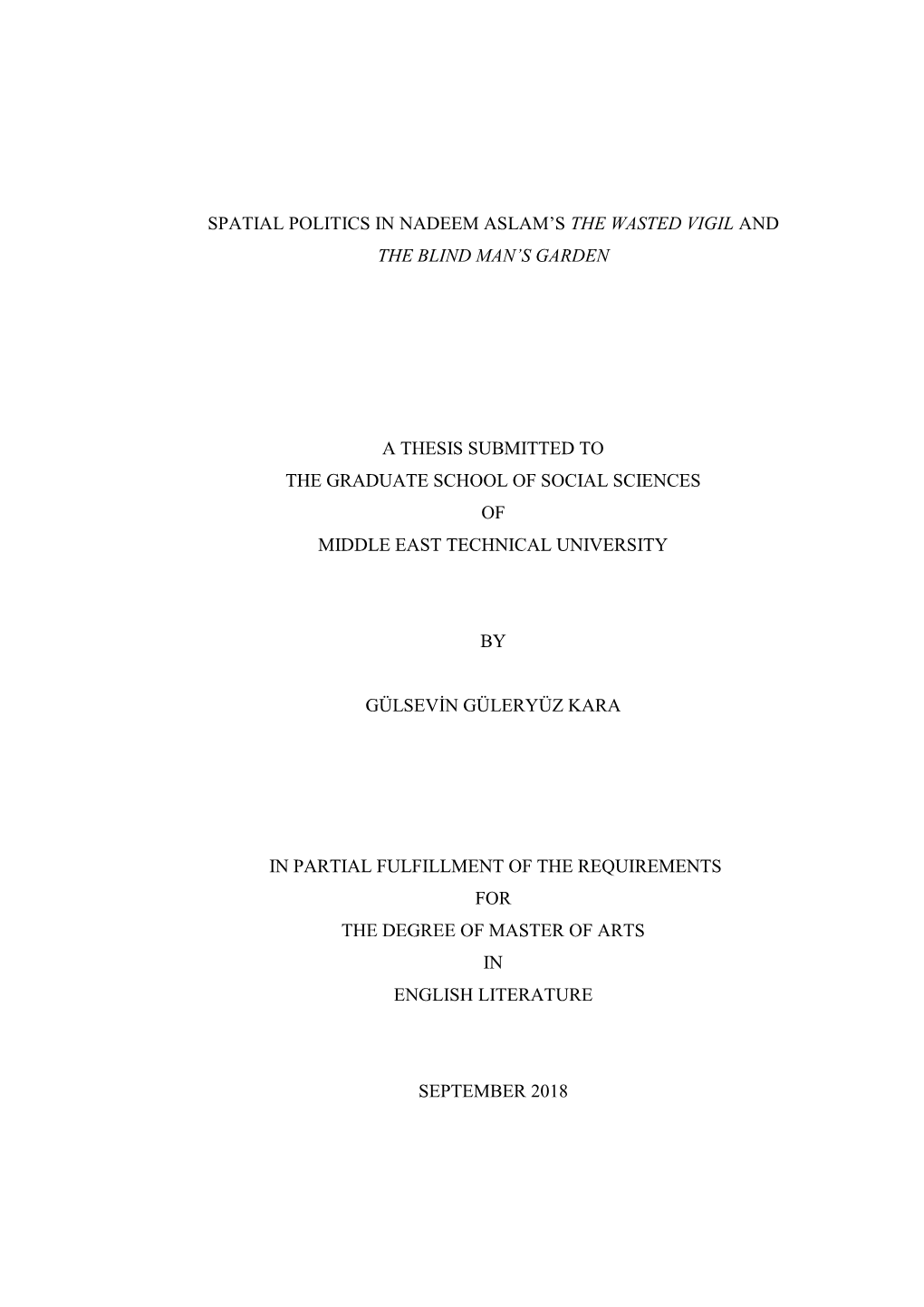 Spatial Politics in Nadeem Aslam's the Wasted Vigil and the Blind Man's Garden a Thesis Submitted to the Graduate School Of