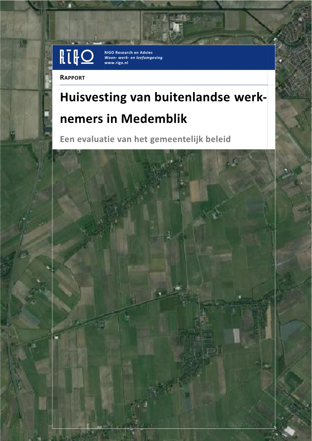 Huisvesting Van Buitenlandse Werknemers in Medemblik 4 4.2.1 Werkwijze 35 4.2.2 Overlastmeldingen En Handhavingszaken 37 4.2.3 Illegaliteit En Overlast 38