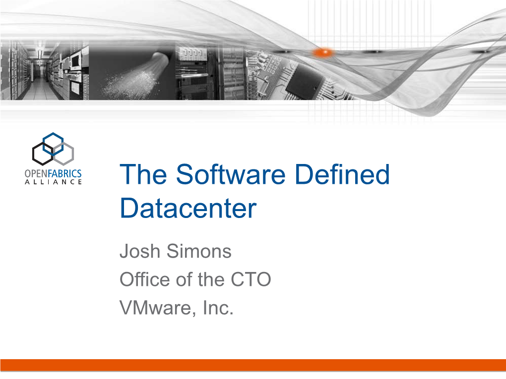 The Software Defined Datacenter Josh Simons Office of the CTO Vmware, Inc