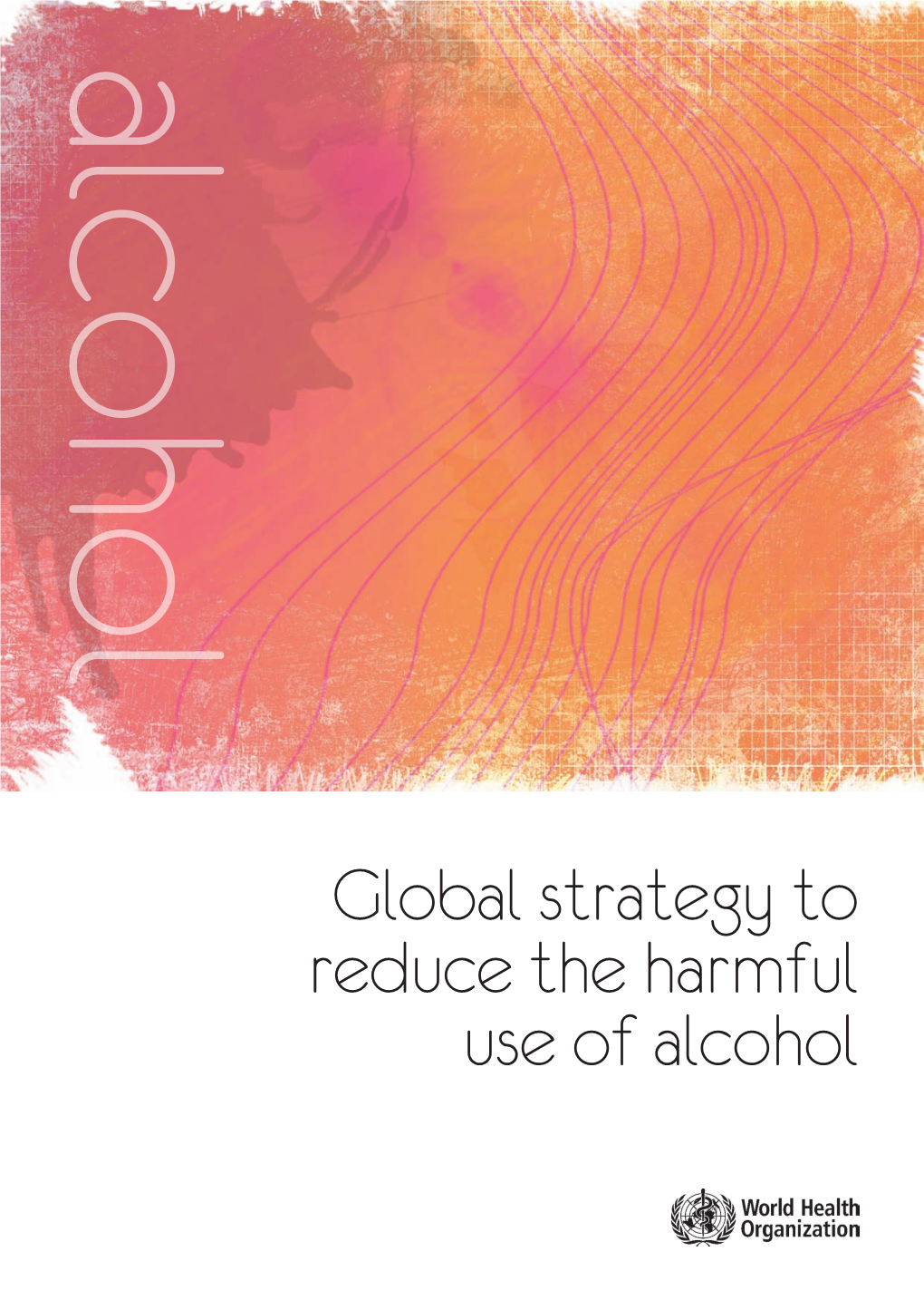 Global Strategy to Reduce the Harmful Use of Alcohol