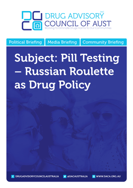 Subject: Pill Testing – Russian Roulette As Drug Policy