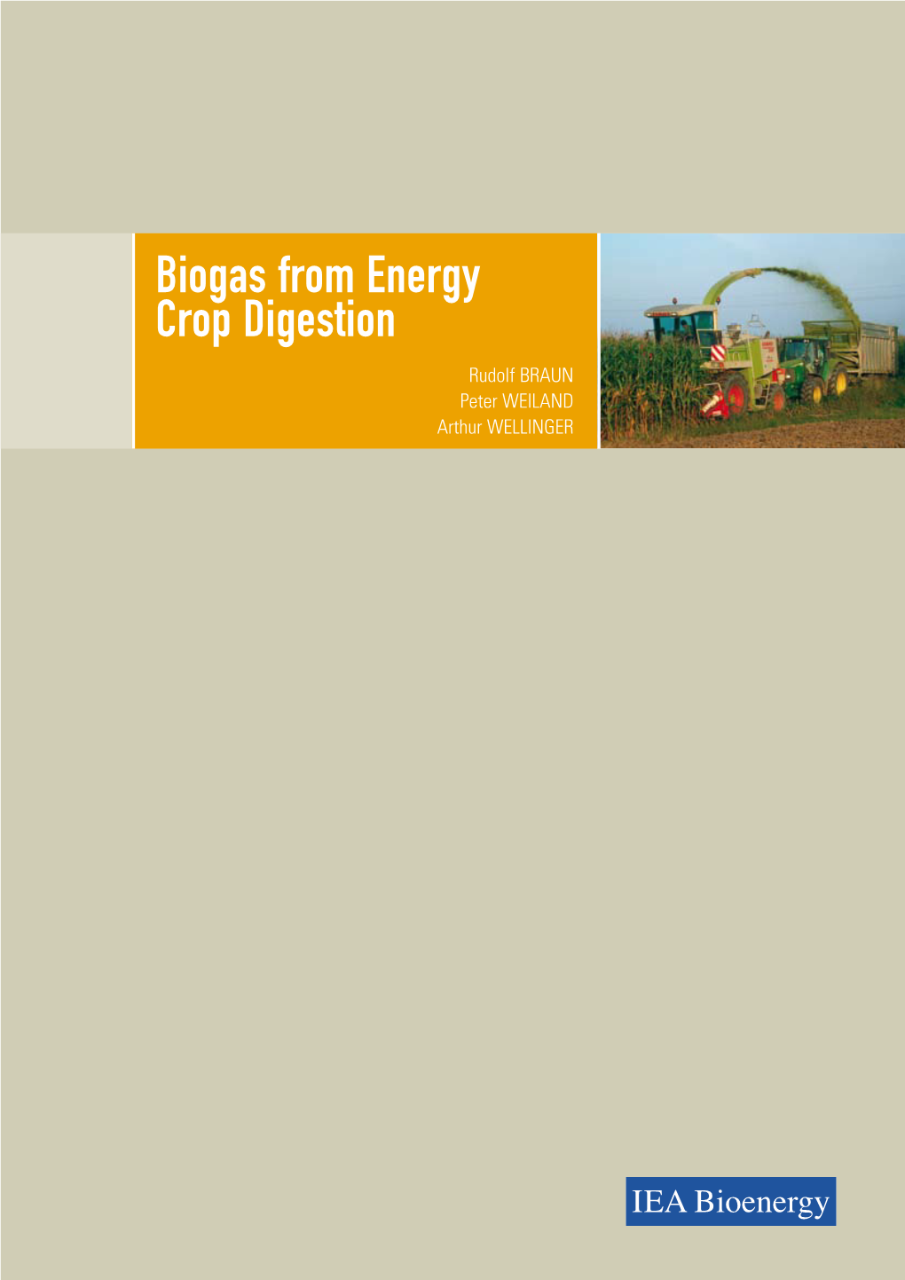 Biogas from Energy Crop Digestion Rudolf BRAUN Peter WEILAND Arthur WELLINGER Biogas from Energy Crop Digestion IEA Bioenergy